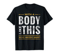 Body Like This Who Needs Hair Funny T-Shirt - Novelty Apparel for Adults - T-Shirt, Sweatshirt, Hoodie