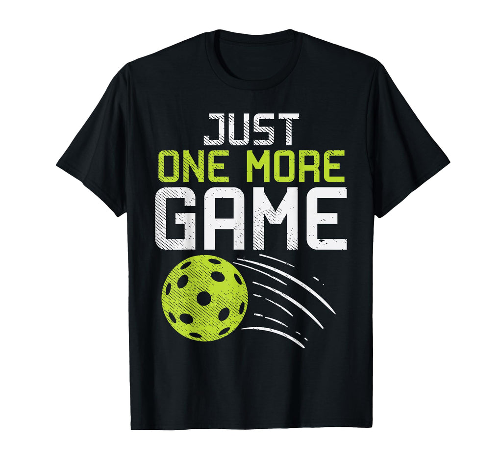 Just One More Game Pickleball Funny T-Shirt - Trendy Graphic for Adults - T-Shirt, Sweatshirt, Hoodie