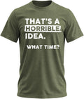 Thats a Horrible Idea What Time Funny Sarcastic - Adult & Kids T-Shirts, Sweatshirts & Hoodies apparel design preview 1