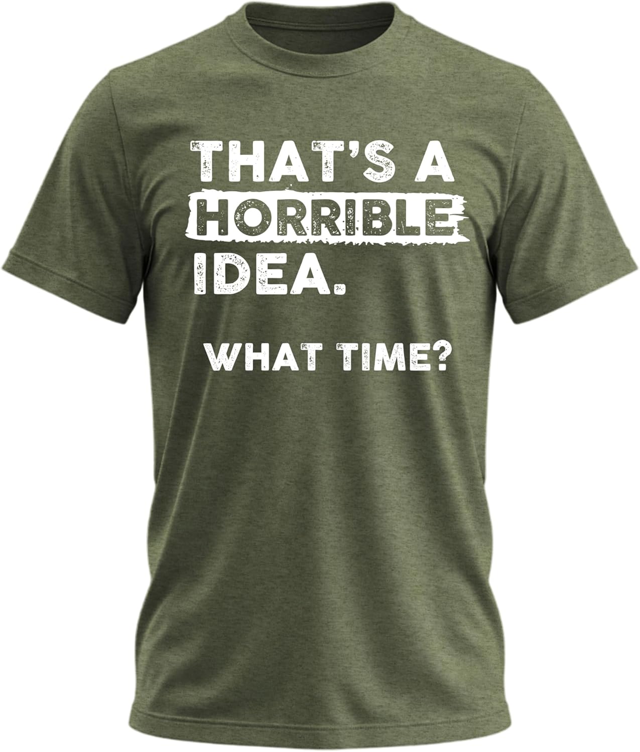 Thats a Horrible Idea What Time Funny Sarcastic - Adult & Kids T-Shirts, Sweatshirts & Hoodies apparel design preview 1