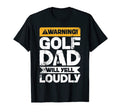 Warning Will Yell Loudly Golf Dad T-Shirt - Unique Graphic for Adults - T-Shirt, Sweatshirt, Hoodie