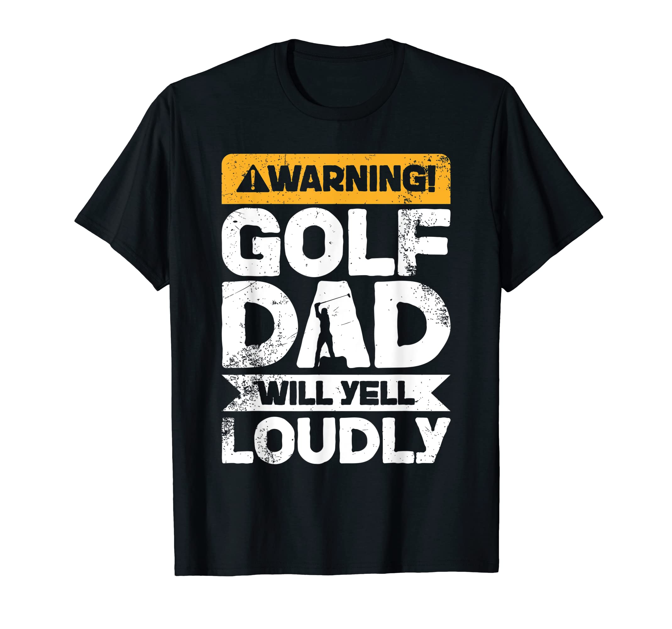 Warning Will Yell Loudly Golf Dad T-Shirt - Unique Graphic for Adults - T-Shirt, Sweatshirt, Hoodie
