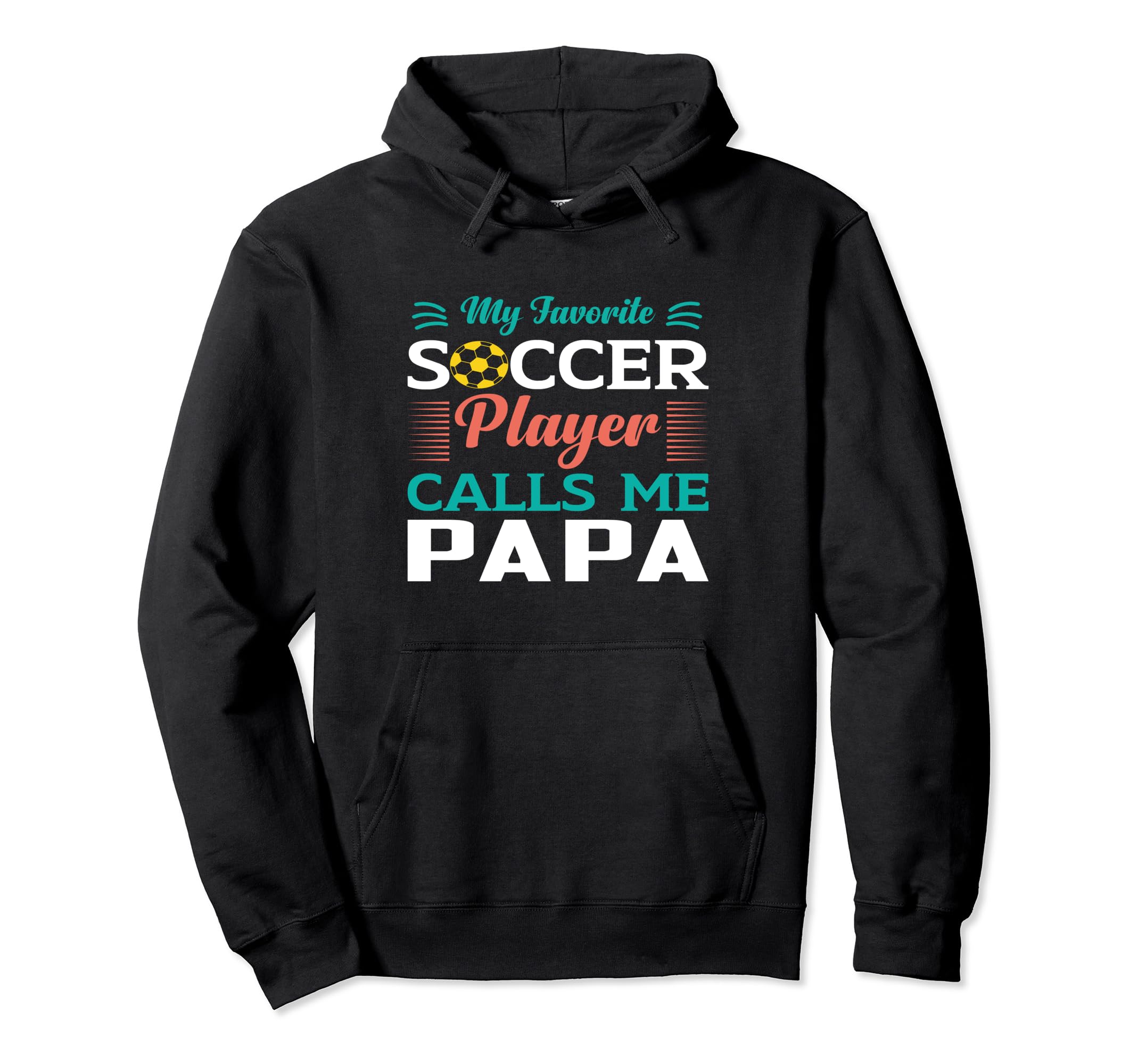 My Favorite Soccer Player Calls Me Papa Hoodie - Minimalist Print Unisex - T-Shirt, Sweatshirt, Hoodie