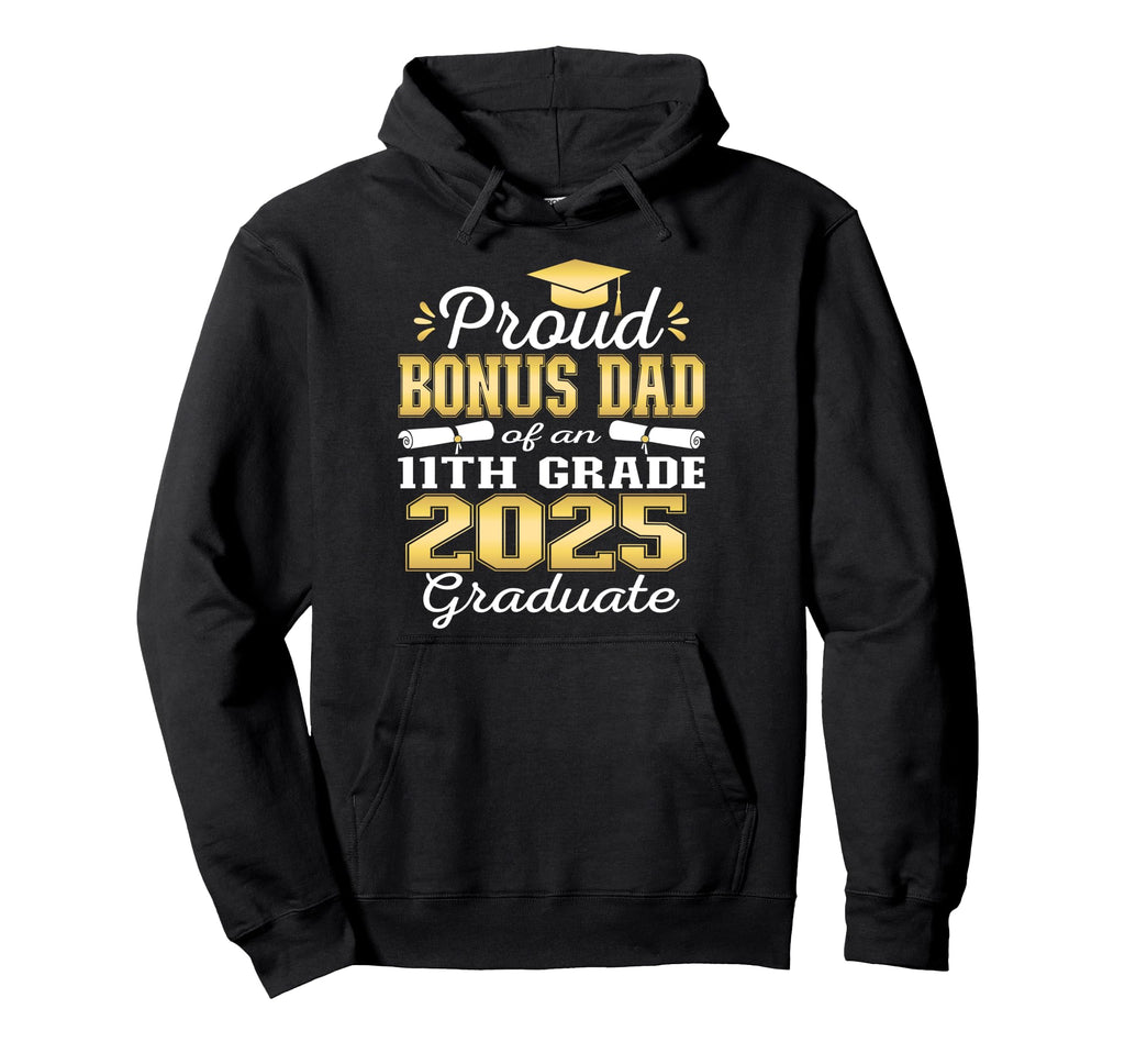 Proud Bonus Dad 2025 11Th Grade Graduate Hoodie - Graphic Print Unisex - T-Shirt, Sweatshirt, Hoodie