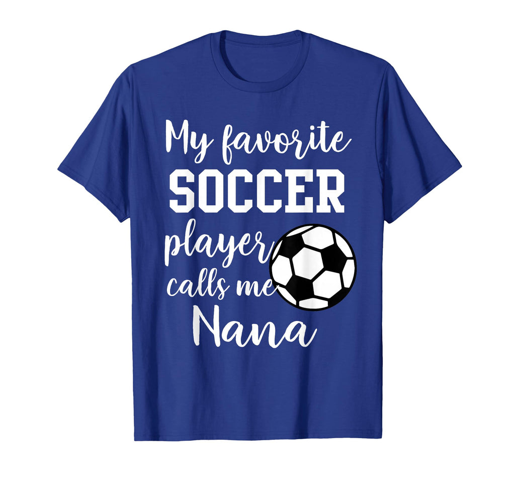 My Favorite Soccer Player Calls Me Nana T-Shirt - Trendy Graphic for Adults - T-Shirt, Sweatshirt, Hoodie