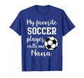 My Favorite Soccer Player Calls Me Nana T-Shirt - Trendy Graphic for Adults - T-Shirt, Sweatshirt, Hoodie