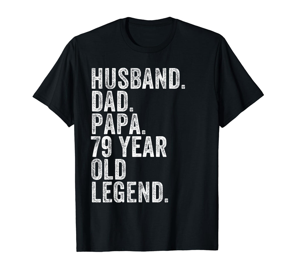 Husband Dad Papa 79 Year Old Legend T-Shirt - Novelty Apparel for Adults - T-Shirt, Sweatshirt, Hoodie