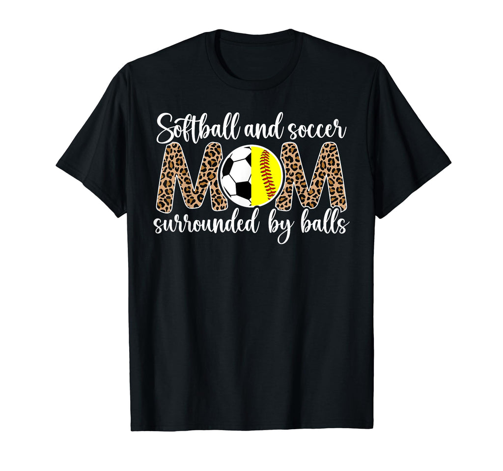 Soccer And Softball Mom Funny T-Shirt - Casual Everyday Wear Unisex - T-Shirt, Sweatshirt, Hoodie
