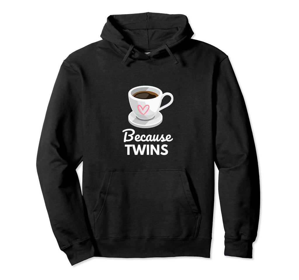 Funny Because Twins Twin Mama Hoodie - Casual Everyday Wear for Adults - T-Shirt, Sweatshirt, Hoodie