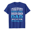 Mens Soccer Coach Dad Gift T-Shirt - Custom Art Print for Adults - T-Shirt, Sweatshirt, Hoodie