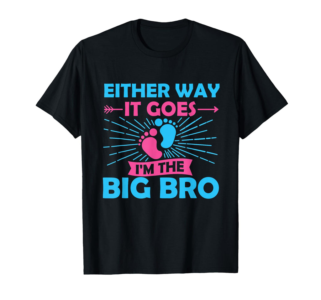 Either Way It Goes Im Big Bro Gender T-Shirt - Minimalist Print for Adults - T-Shirt, Sweatshirt, Hoodie