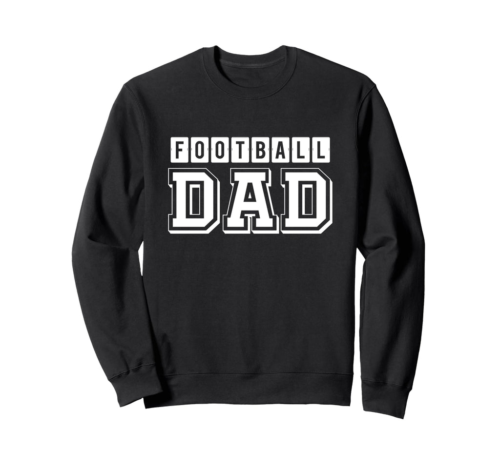 Football Dad Football Lover Sweatshirt - Casual Everyday Wear Men Women - T-Shirt, Sweatshirt, Hoodie