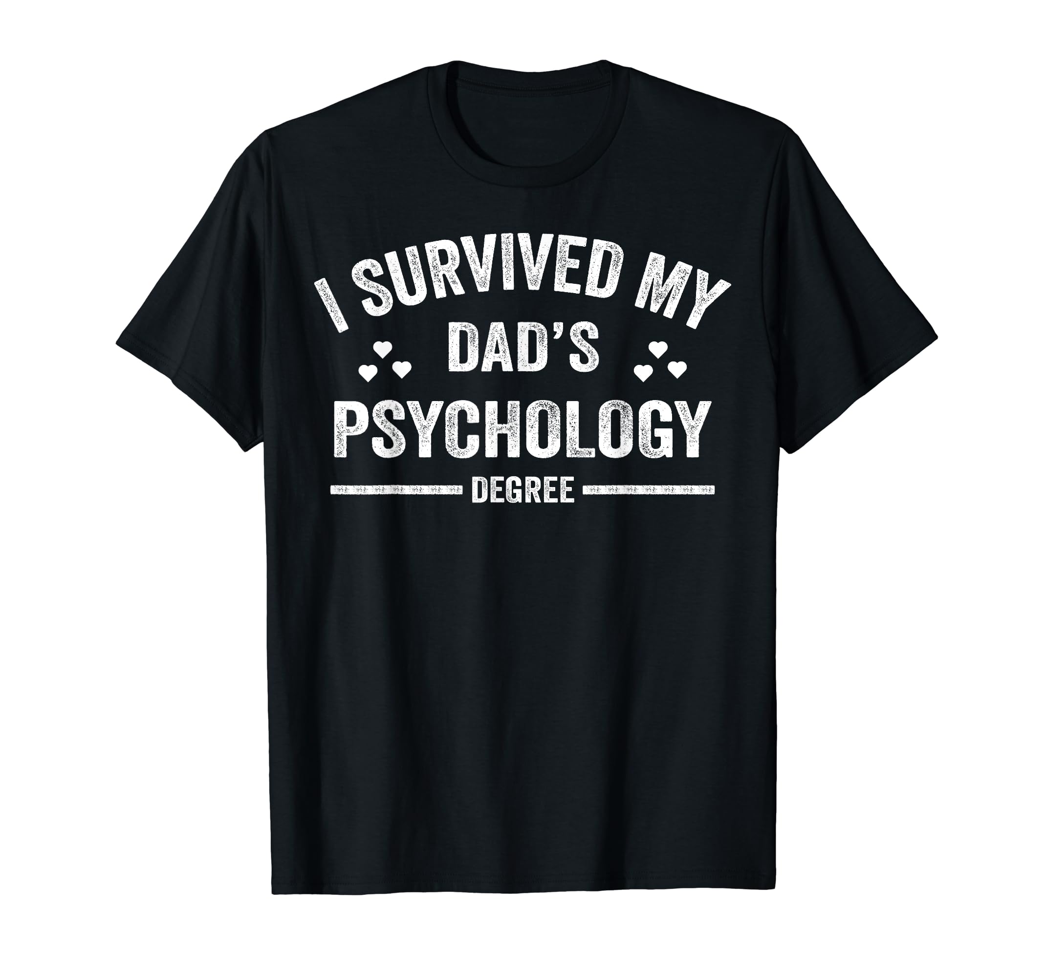 I Survived My Dads Psychology T-Shirt - Fun Novelty Design for Adults - T-Shirt, Sweatshirt, Hoodie