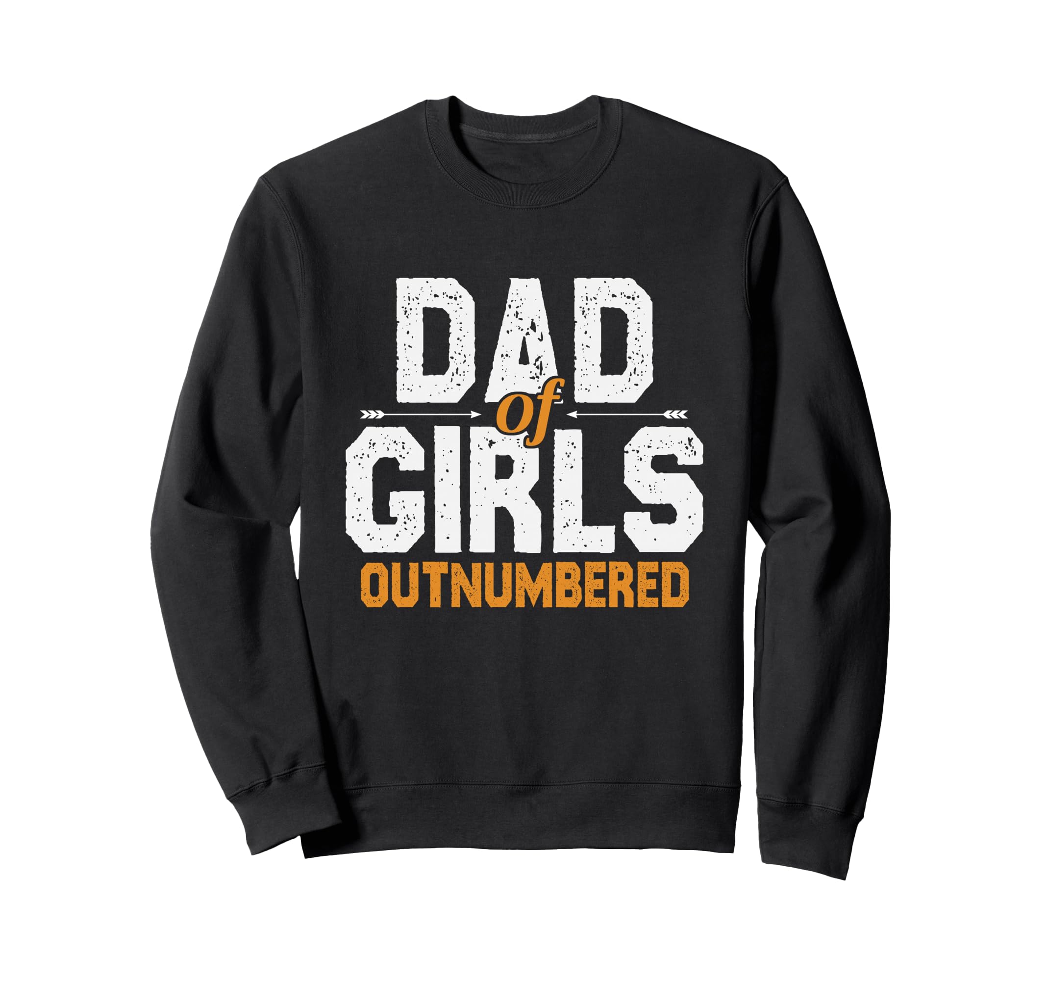 Dad Outnumbered Gifts Fathers Day Sweatshirt - Novelty Apparel Men Women - T-Shirt, Sweatshirt, Hoodie