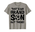 Thats My Grandson Out There Soccer T-Shirt - Streetwear Style Unisex - T-Shirt, Sweatshirt, Hoodie