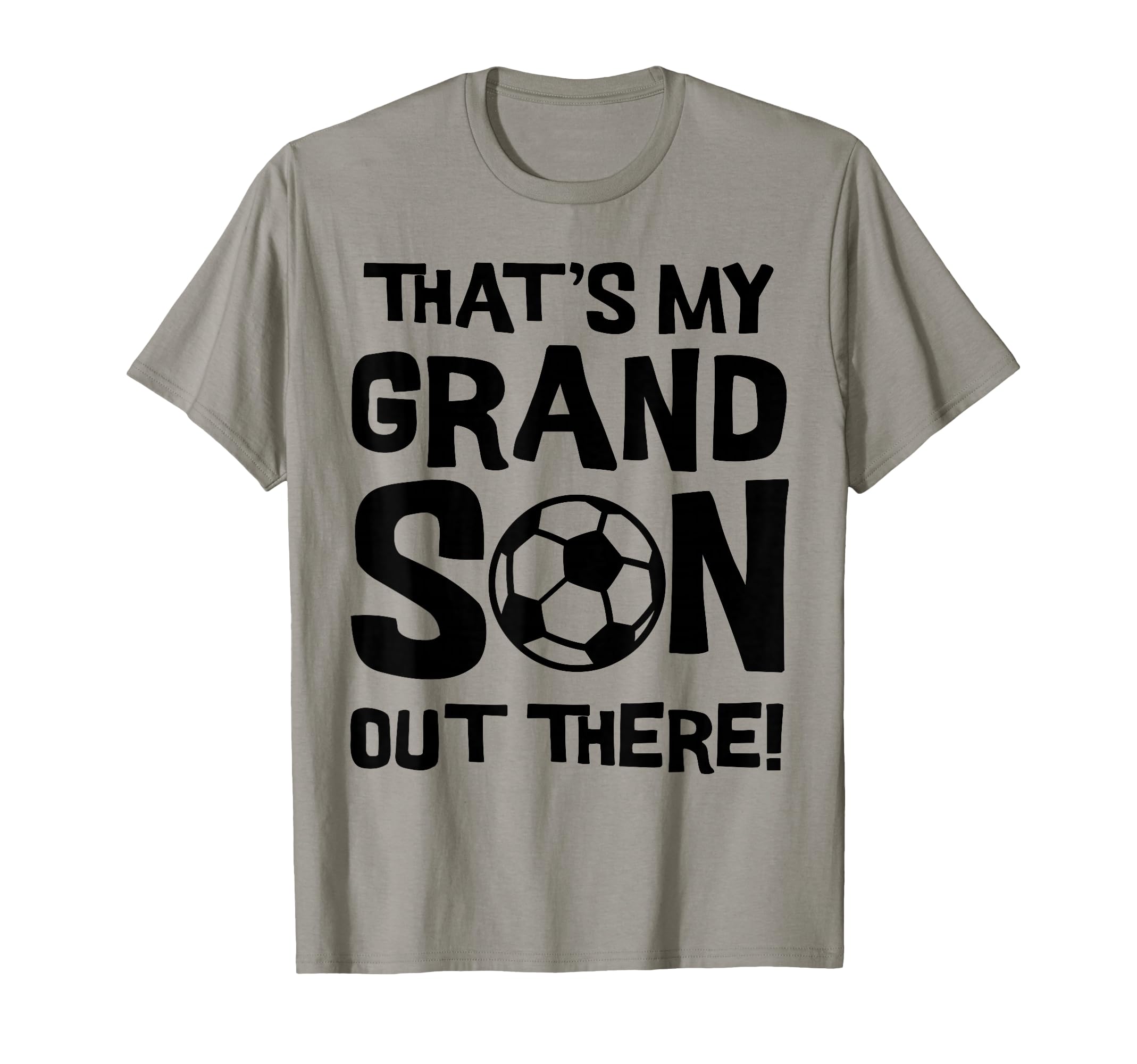 Thats My Grandson Out There Soccer T-Shirt - Streetwear Style Unisex - T-Shirt, Sweatshirt, Hoodie