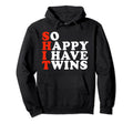 So Happy I Have Twins Funny Parent Mom Hoodie - Trendy Graphic Men Women - T-Shirt, Sweatshirt, Hoodie