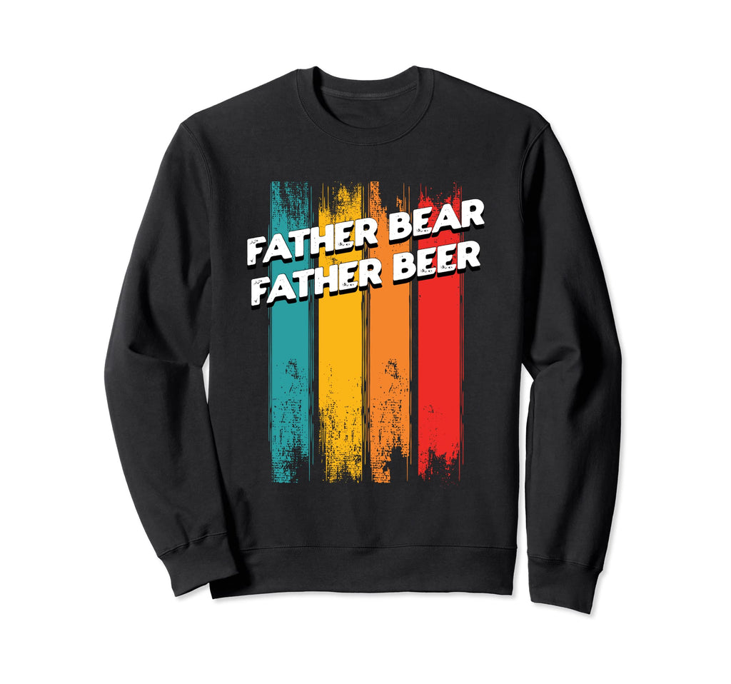 Father Bear Father Beer Dad Sweatshirt - Custom Art Print Men Women - T-Shirt, Sweatshirt, Hoodie