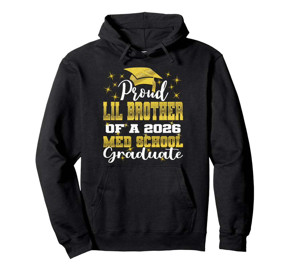 Proud Little Brother 2026 Class Med School Hoodie - Graphic Print Unisex - T-Shirt, Sweatshirt, Hoodie
