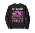 Any Can Be Mother Badass Mom To Be Sweatshirt - Custom Art Print Men Women - T-Shirt, Sweatshirt, Hoodie