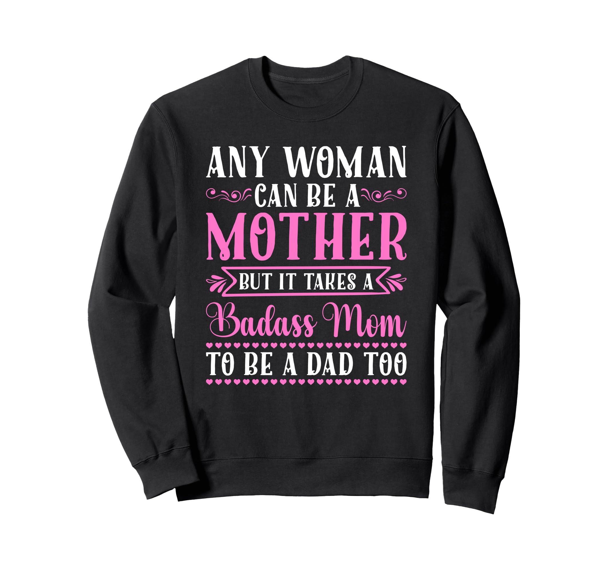 Any Can Be Mother Badass Mom To Be Sweatshirt - Custom Art Print Men Women - T-Shirt, Sweatshirt, Hoodie
