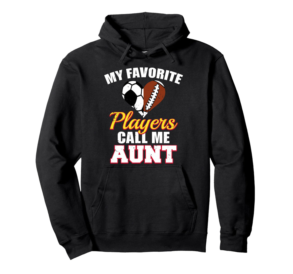 My Favorite Players Call Me Aunt Funny Hoodie - Trendy Graphic Unisex - T-Shirt, Sweatshirt, Hoodie