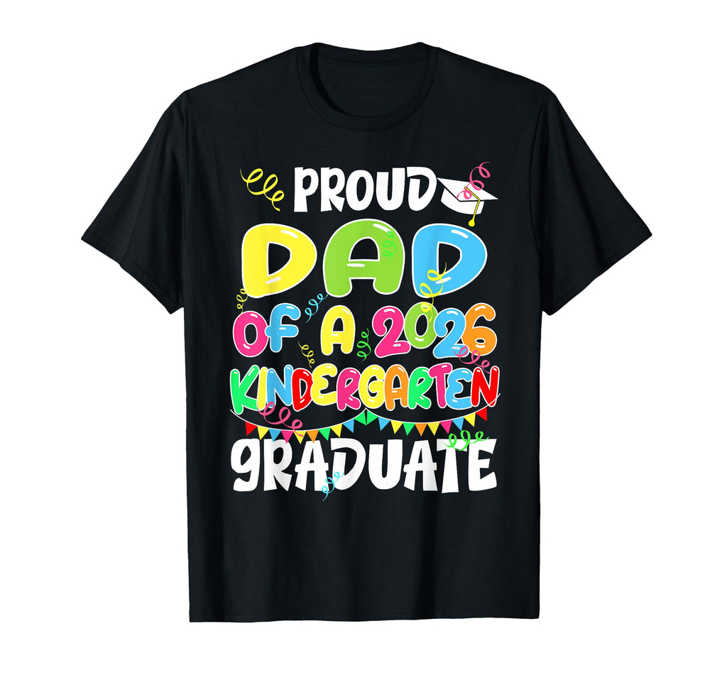 Proud Dad Kindergarten Graduate 2026 T-Shirt - Aesthetic Graphic Unisex - T-Shirt, Sweatshirt, Hoodie