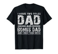 I Have Two Titles Dad And Bonus Dad T-Shirt - Aesthetic Graphic Unisex - T-Shirt, Sweatshirt, Hoodie