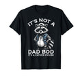 Its Not Dad Bod Its Father T-Shirt - Casual Everyday Wear for Adults - T-Shirt, Sweatshirt, Hoodie