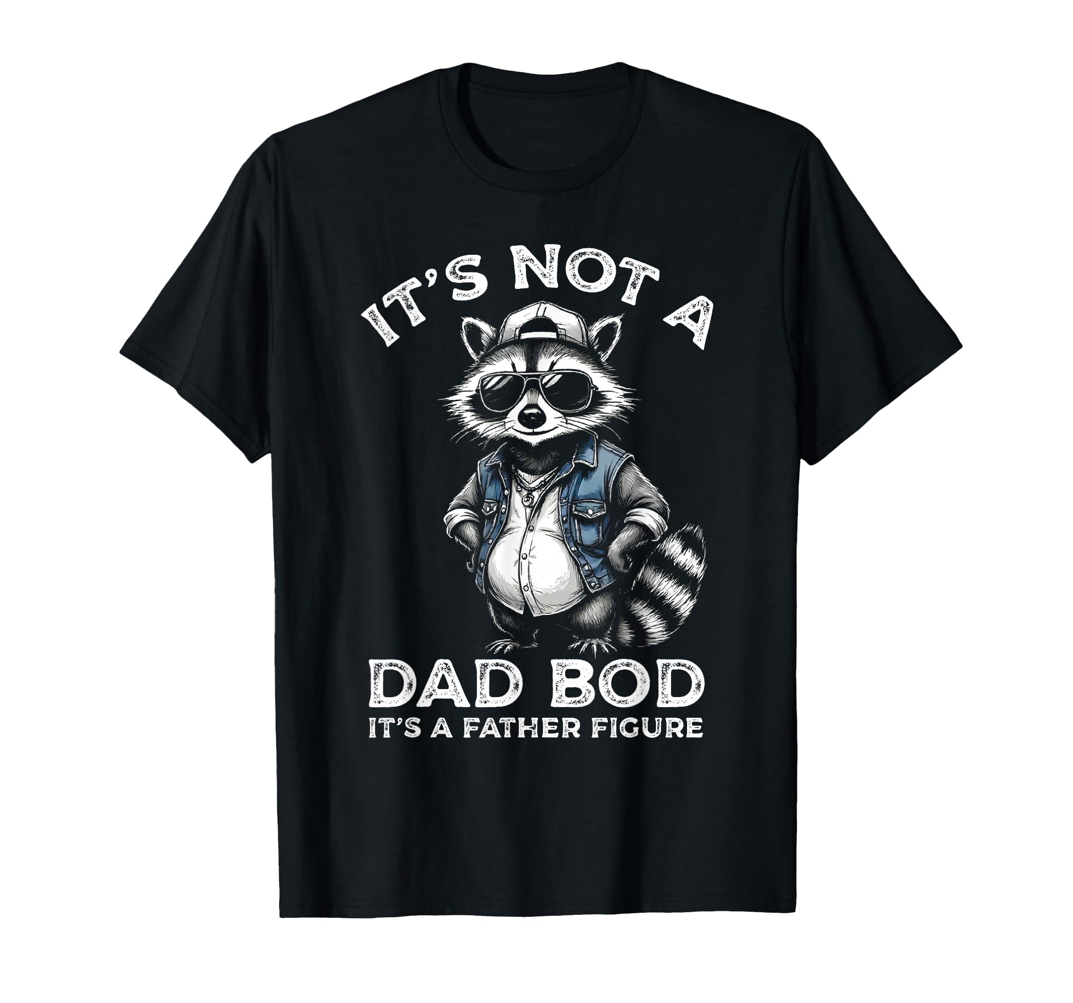 Its Not Dad Bod Its Father T-Shirt - Casual Everyday Wear for Adults - T-Shirt, Sweatshirt, Hoodie