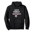 Funny Save Sports Female Team Play Hoodie - Streetwear Style for Adults - T-Shirt, Sweatshirt, Hoodie