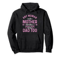 Any Can Be Mother Badass Mom Can Dad Hoodie - Trendy Graphic Men Women - T-Shirt, Sweatshirt, Hoodie