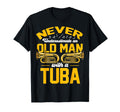 Tuba Never Underestimate Old Gift Tuba T-Shirt - Trendy Graphic for Adults - T-Shirt, Sweatshirt, Hoodie