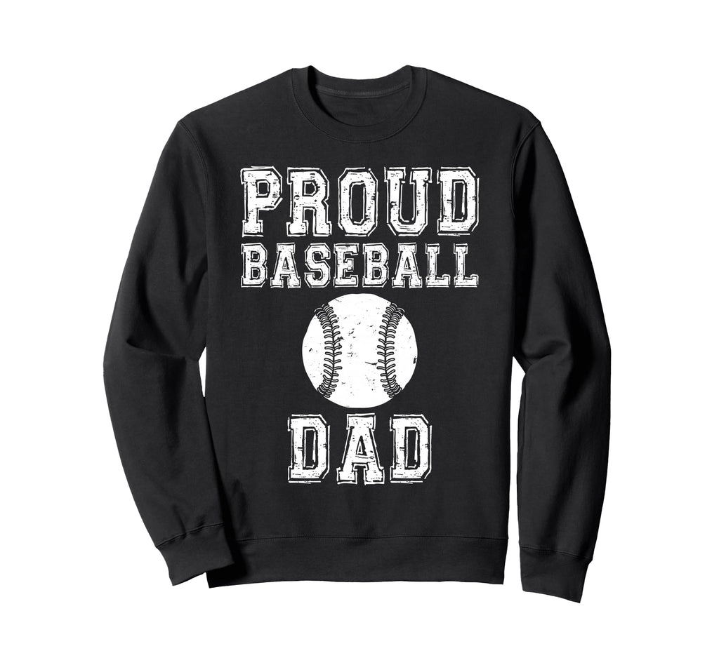 Proud Baseball Dad Game Day Sports Sweatshirt - Unique Graphic Unisex - T-Shirt, Sweatshirt, Hoodie