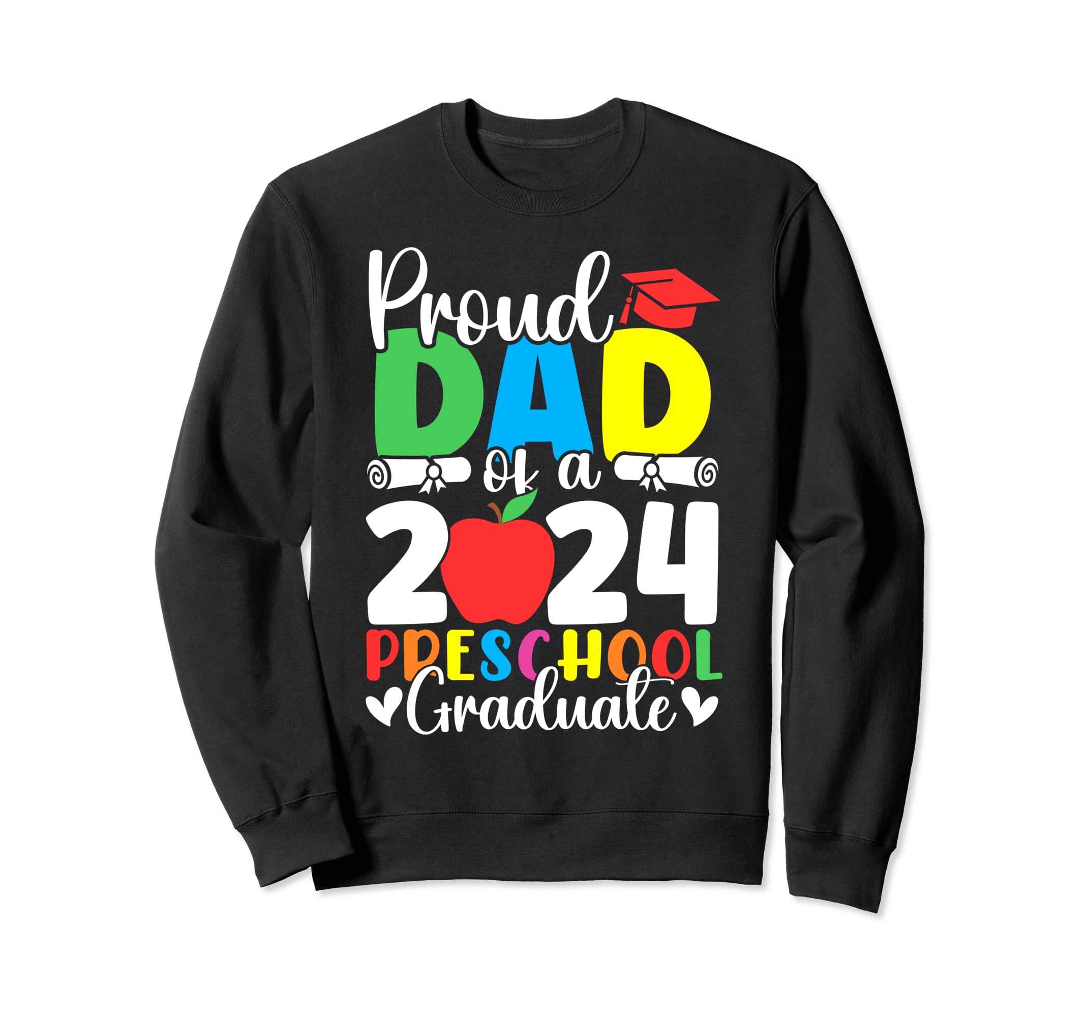 Proud Dad Class 2024 Preschool Graduate Sweatshirt - Trendy Graphic Unisex - T-Shirt, Sweatshirt, Hoodie