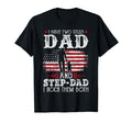 I Have Two Titles Dad And Step Dad T-Shirt - Casual Everyday Wear Unisex - T-Shirt, Sweatshirt, Hoodie