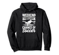 Soccer Player Weekend Forecast Chance Hoodie - Aesthetic Graphic Men Women - T-Shirt, Sweatshirt, Hoodie