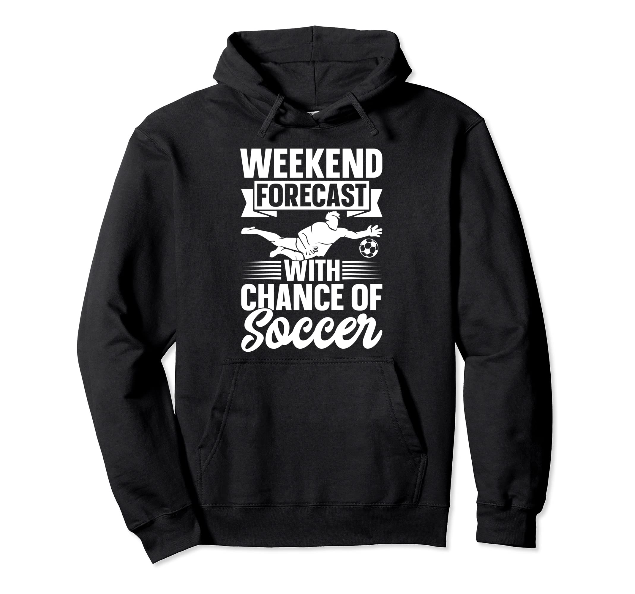 Soccer Player Weekend Forecast Chance Hoodie - Aesthetic Graphic Men Women - T-Shirt, Sweatshirt, Hoodie