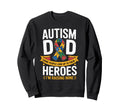 Autism Awareness Father Hero Dad Sweatshirt - Novelty Apparel for Adults - T-Shirt, Sweatshirt, Hoodie