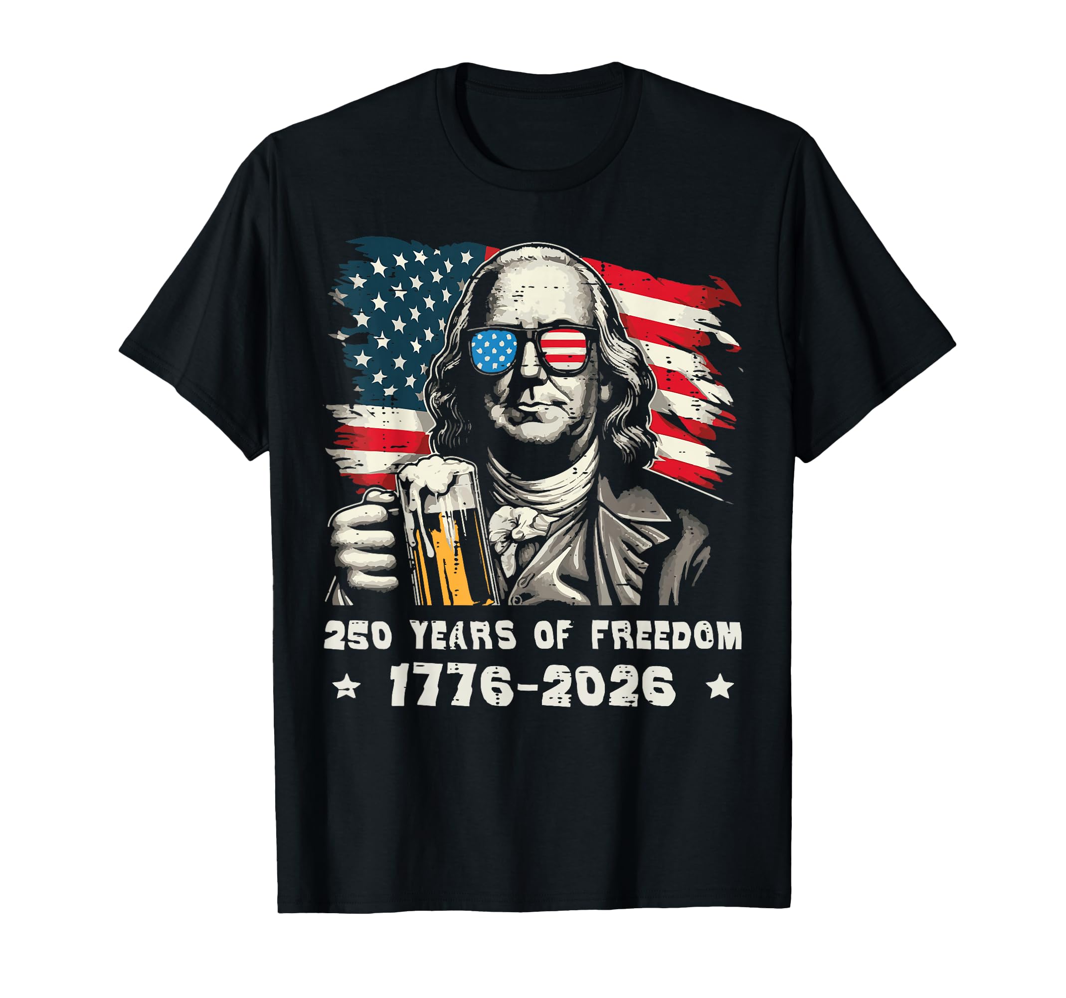 250 Years Freedom Ben Franklin 250Th T-Shirt - Streetwear Style Unisex - T-Shirt, Sweatshirt, Hoodie