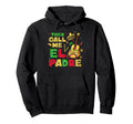 Cinco De Mayo They Call Me El Padre Dad Hoodie - Aesthetic Graphic Unisex - T-Shirt, Sweatshirt, Hoodie