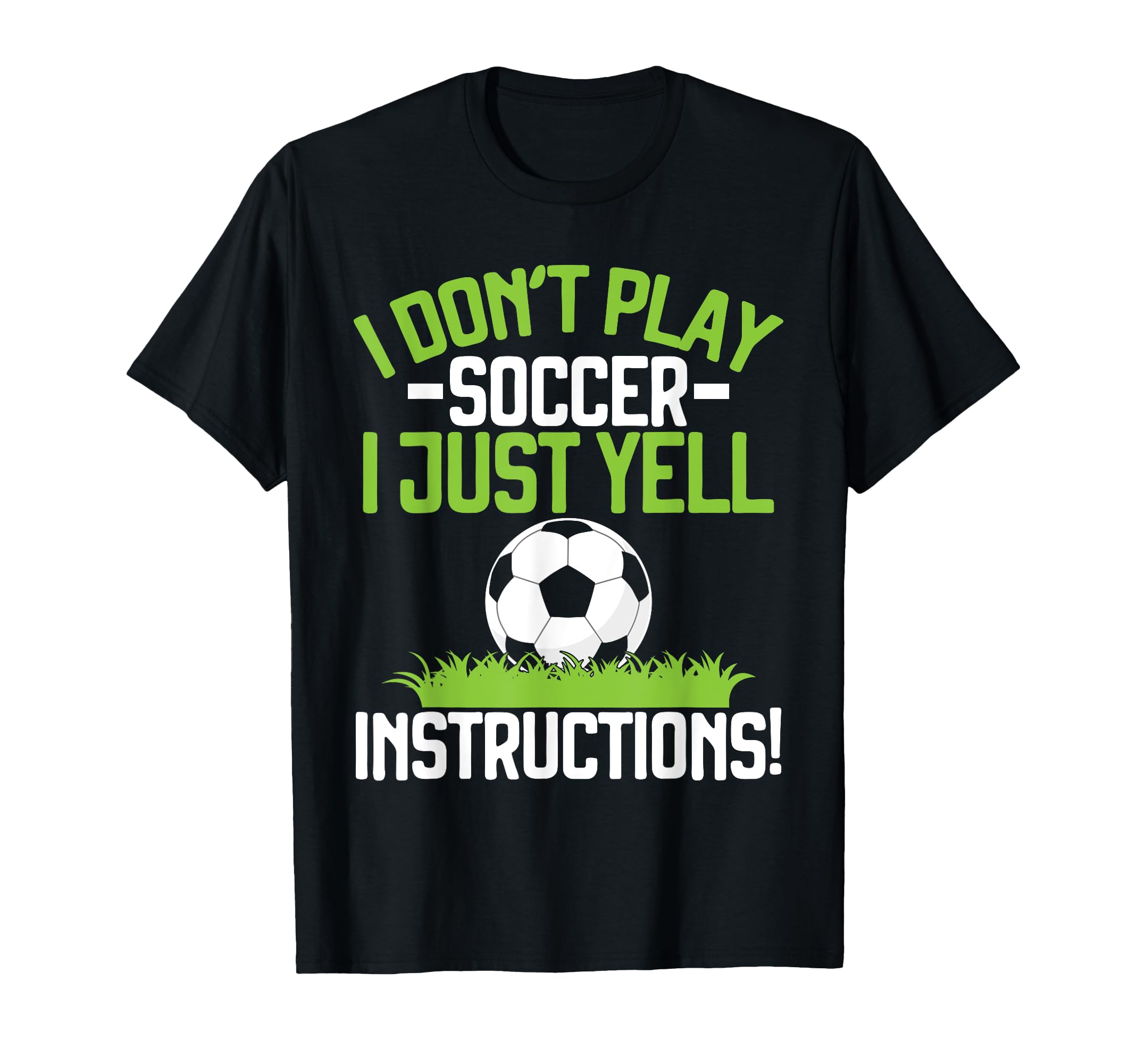 I Dont Play Soccer I Just Yell T-Shirt - Minimalist Print Men Women - T-Shirt, Sweatshirt, Hoodie