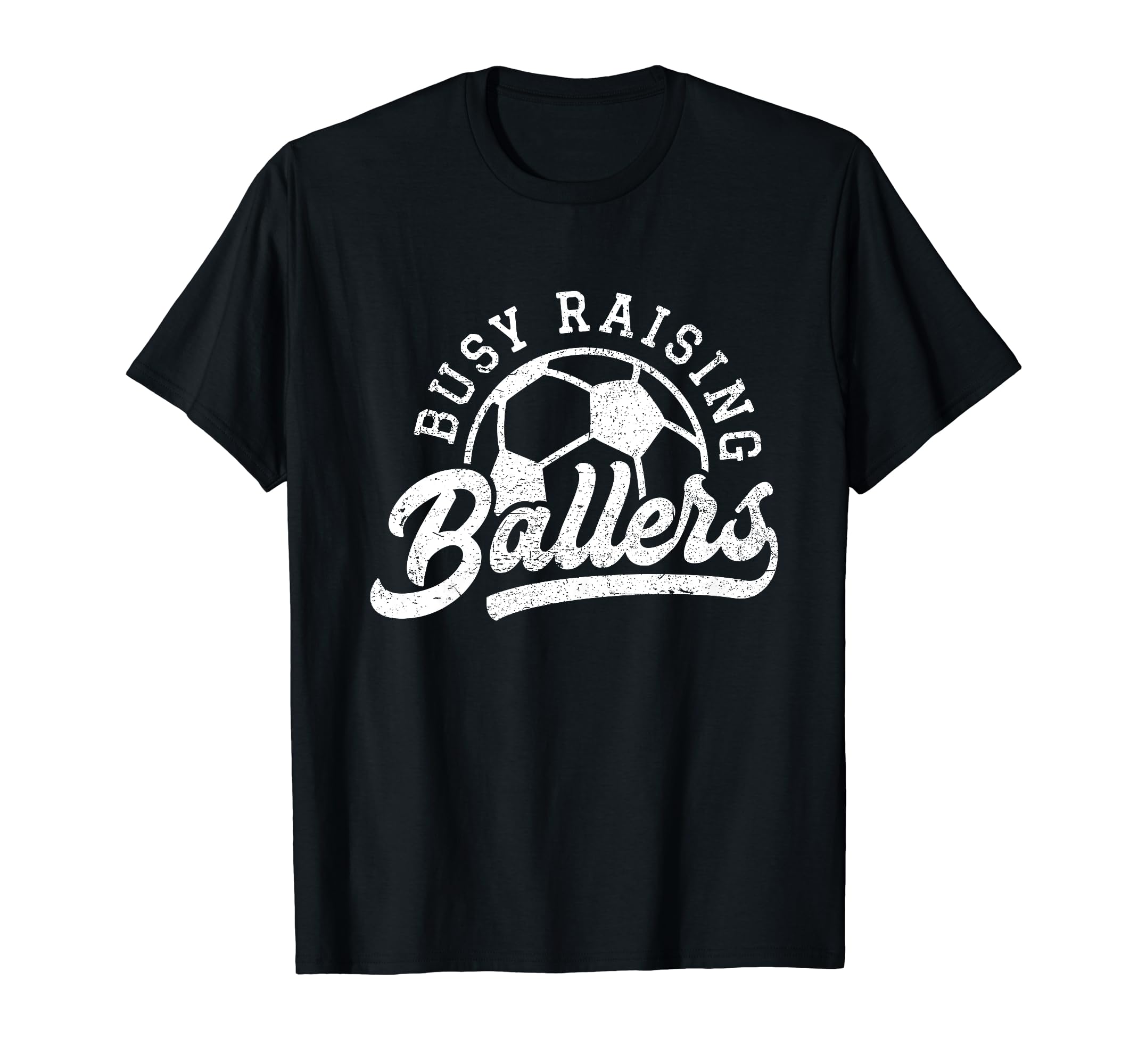 Busy Raising Ballers Soccer Players T-Shirt - Streetwear Style Men Women - T-Shirt, Sweatshirt, Hoodie