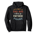 Not Dad Bod Its Father Figure Funny Hoodie - Trendy Graphic for Adults - T-Shirt, Sweatshirt, Hoodie