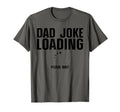 Dad Joke Loading Art Dad Fathers T-Shirt - Casual Everyday Wear for Adults - T-Shirt, Sweatshirt, Hoodie