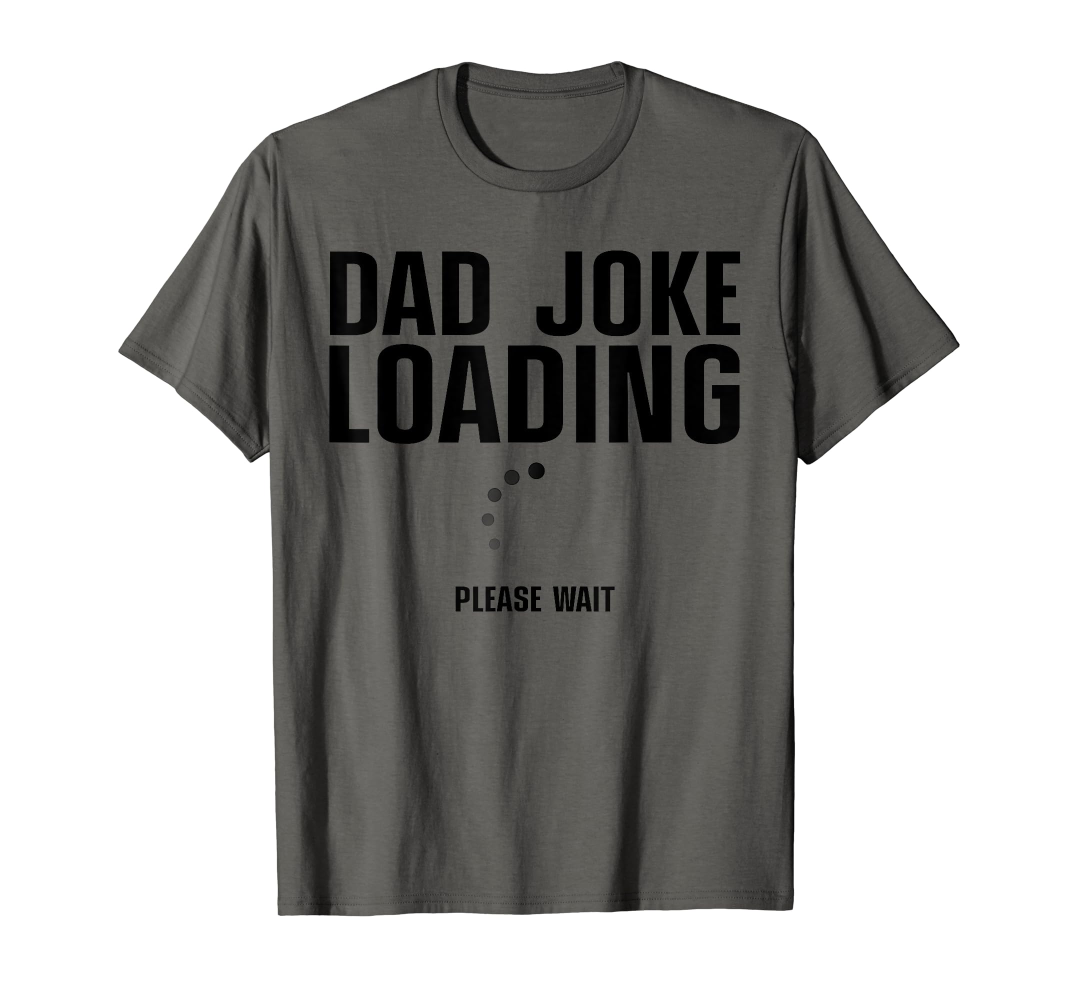 Dad Joke Loading Art Dad Fathers T-Shirt - Casual Everyday Wear for Adults - T-Shirt, Sweatshirt, Hoodie