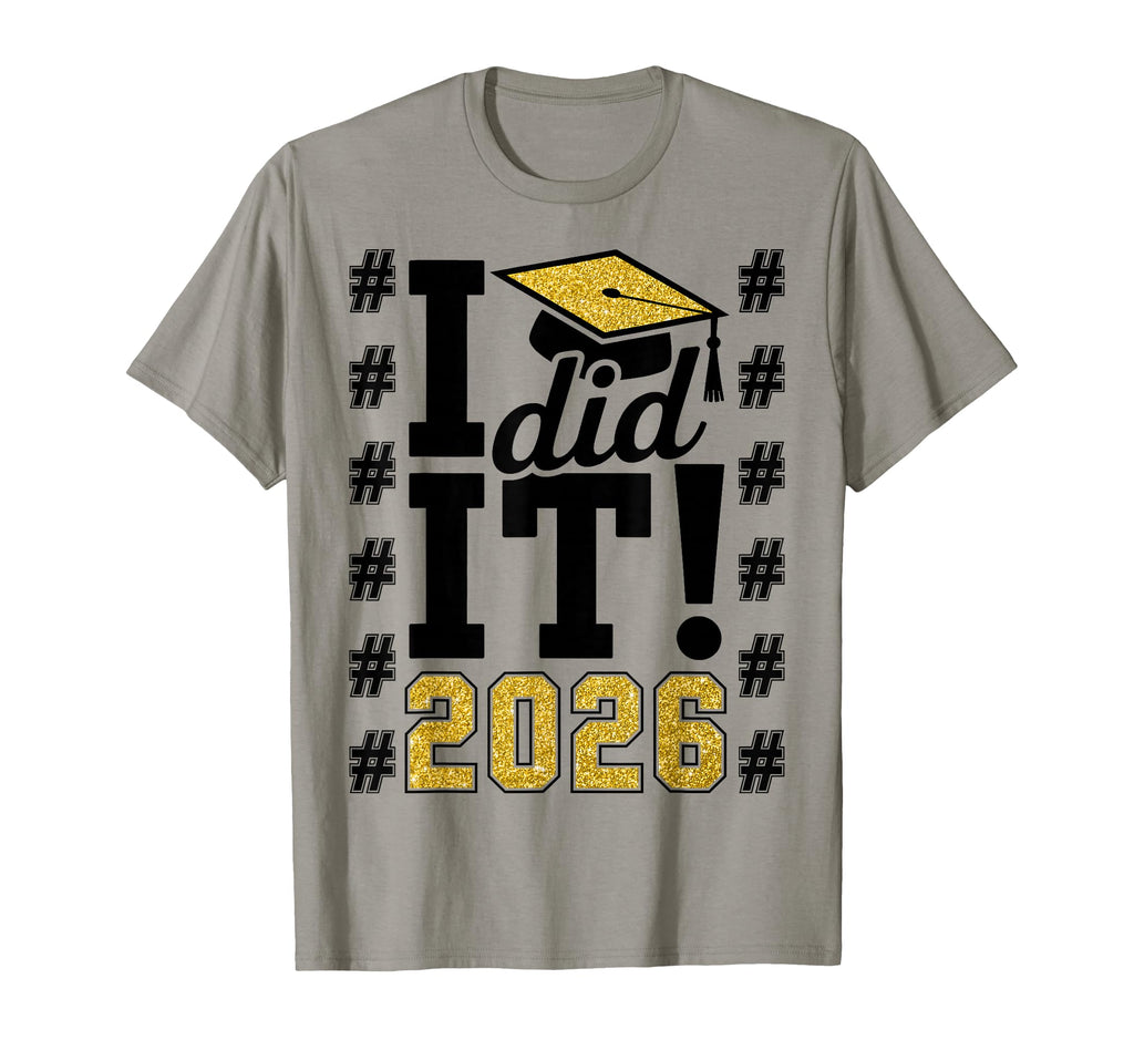 I Did It 2026 Graduate Hat Funny T-Shirt - Graphic Print for Adults - T-Shirt, Sweatshirt, Hoodie