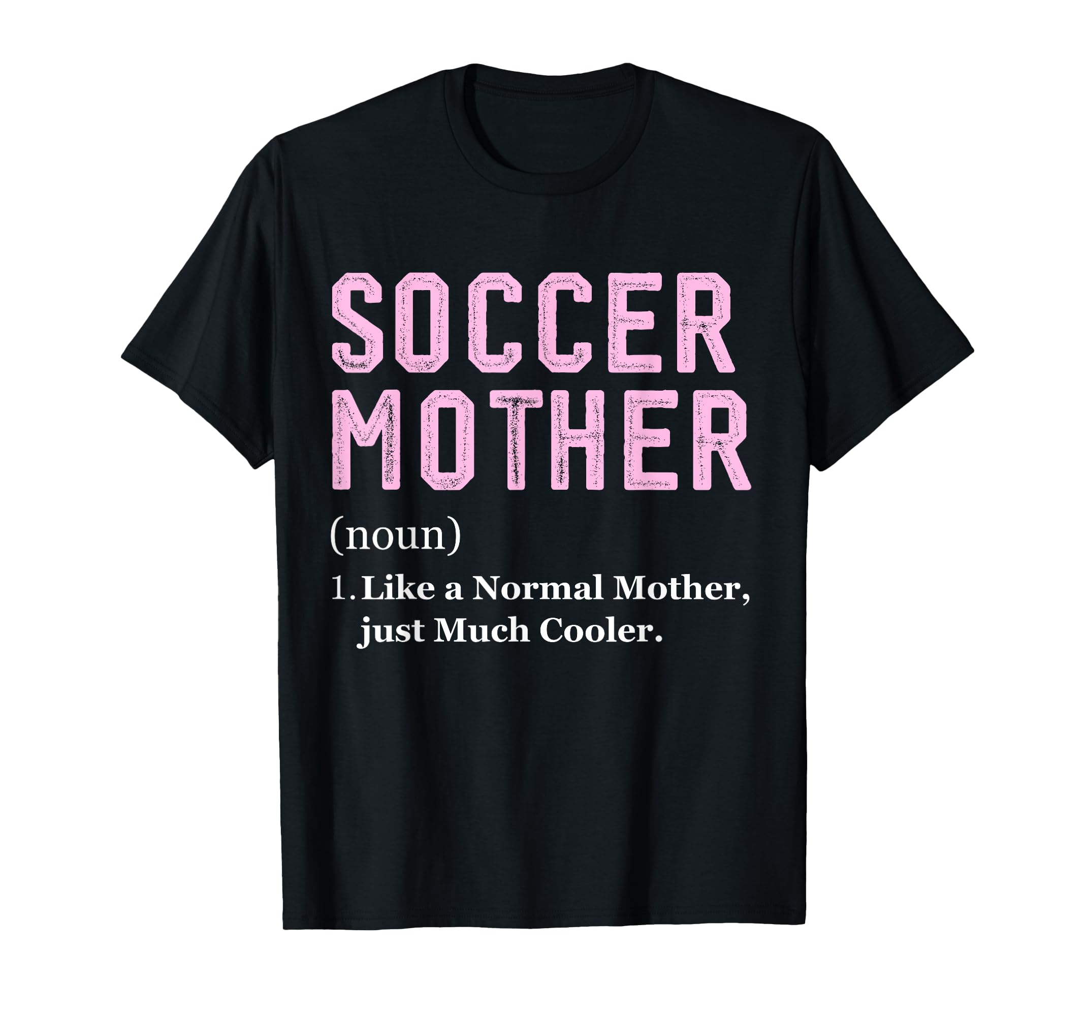 Funny Soccer Player Mother Definition T-Shirt - Novelty Apparel Unisex - T-Shirt, Sweatshirt, Hoodie