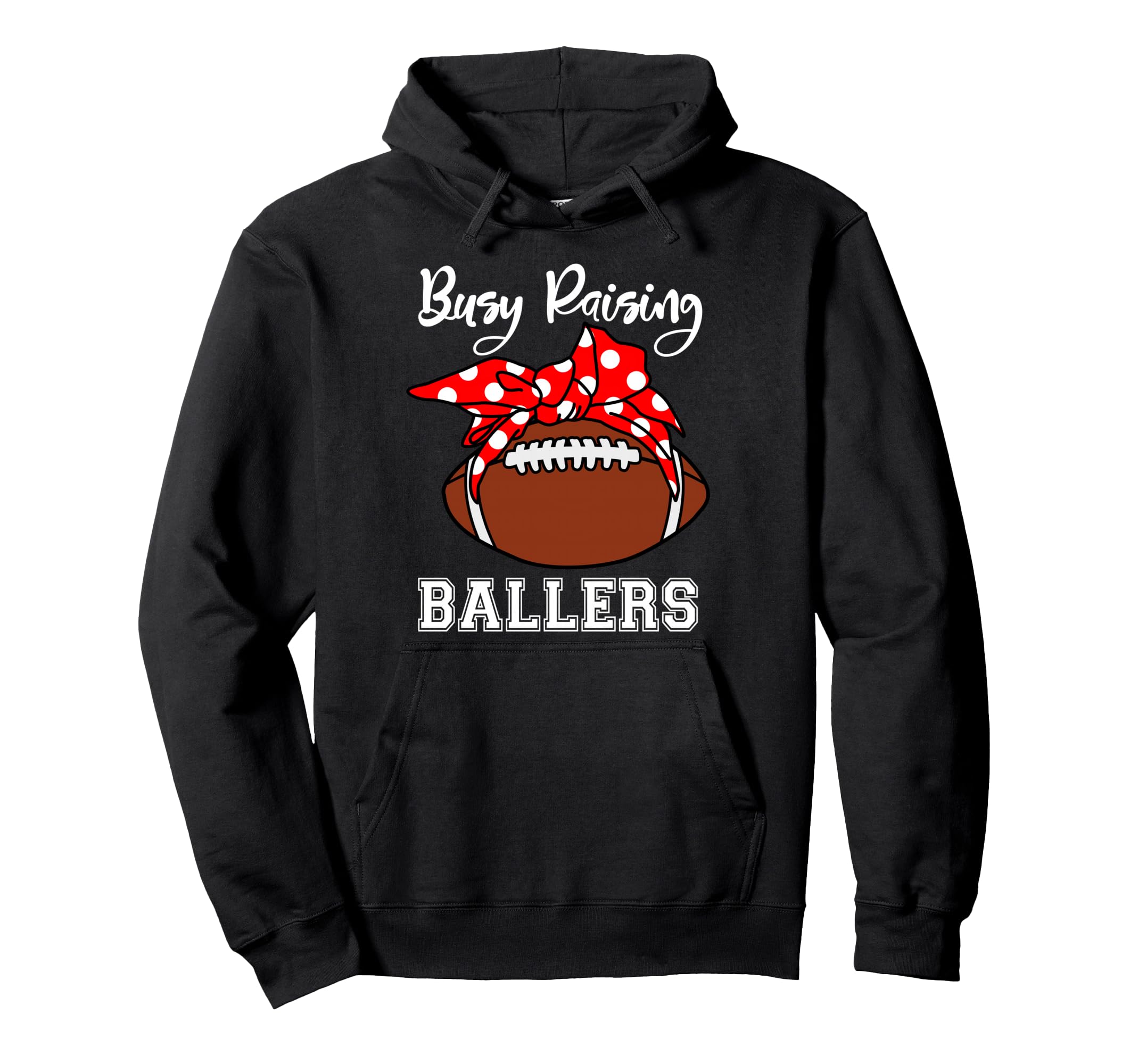 Busy Raising Ballers Mom Funny Football Hoodie - Graphic Print for Adults - T-Shirt, Sweatshirt, Hoodie