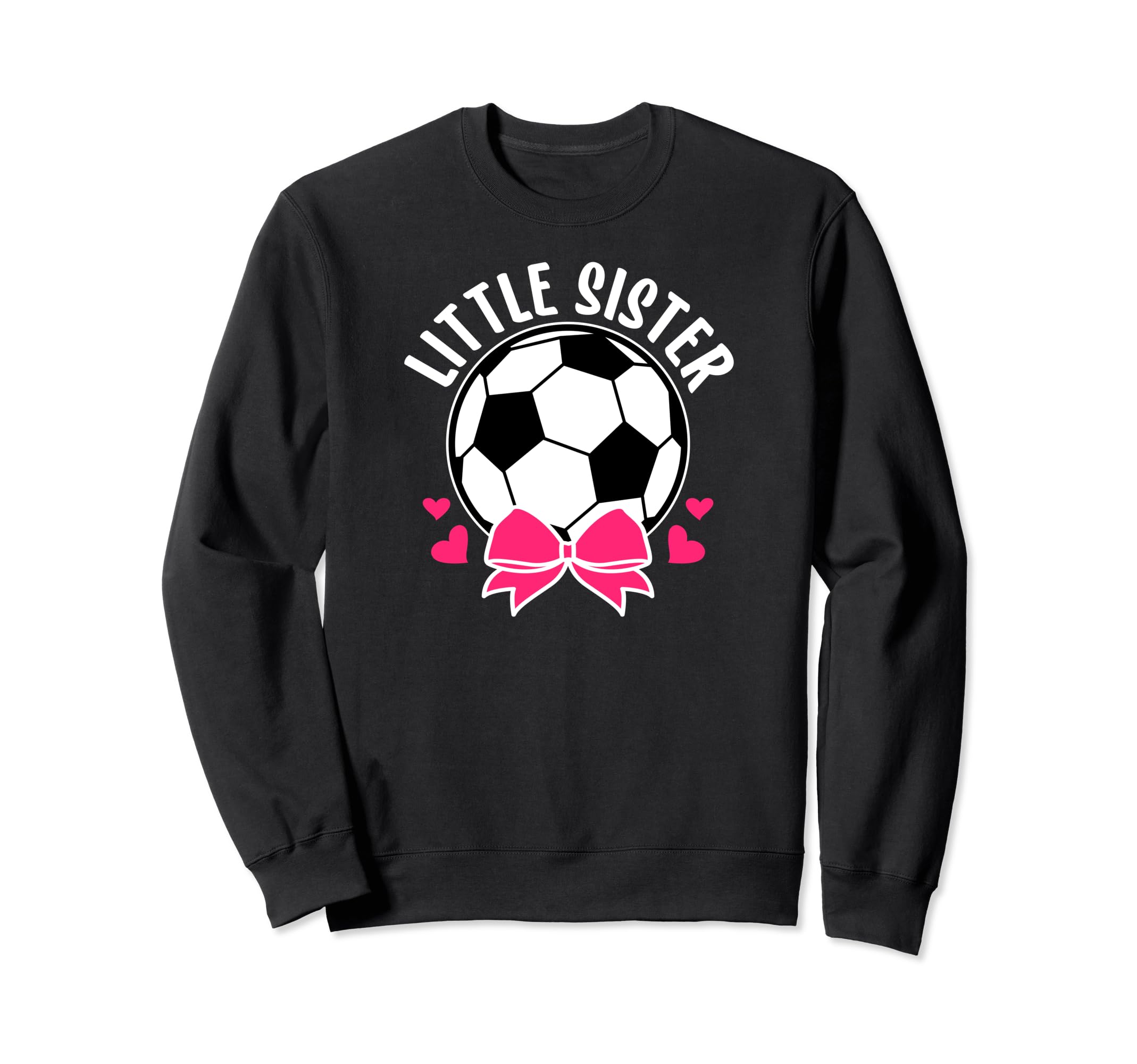Little Sister Soccer Sister Soccer Sweatshirt - Aesthetic Graphic Unisex - T-Shirt, Sweatshirt, Hoodie